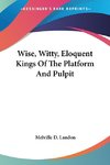 Wise, Witty, Eloquent Kings Of The Platform And Pulpit