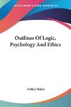 Outlines Of Logic, Psychology And Ethics