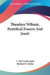 Theodore Wibaux, Pontifical Zouave And Jesuit