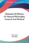 Elements Of Physics Or Natural Philosophy, General And Medical