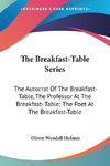 The Breakfast-Table Series