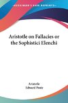 Aristotle on Fallacies or the Sophistici Elenchi