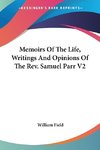 Memoirs Of The Life, Writings And Opinions Of The Rev. Samuel Parr V2