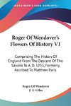 Roger Of Wendover's Flowers Of History V1