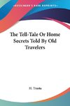 The Tell-Tale Or Home Secrets Told By Old Travelers