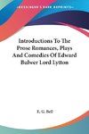 Introductions To The Prose Romances, Plays And Comedies Of Edward Bulwer Lord Lytton