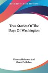 True Stories Of The Days Of Washington