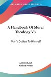 A Handbook Of Moral Theology V3