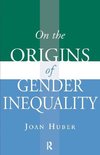 Huber, J: On the Origins of Gender Inequality