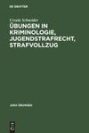 Übungen in Kriminologie, Jugendstrafrecht, Strafvollzug