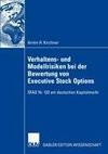 Verhaltens- und Modellrisiken bei der Bewertung von Executive Stock Options