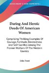 Daring And Heroic Deeds Of American Women