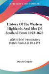 History Of The Western Highlands And Isles Of Scotland From 1493-1625