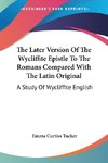 The Later Version Of The Wycliffite Epistle To The Romans Compared With The Latin Original