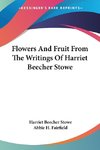 Flowers And Fruit From The Writings Of Harriet Beecher Stowe