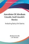 Anecdotes Of Abraham Lincoln And Lincoln's Stories