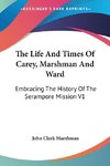 The Life And Times Of Carey, Marshman And Ward