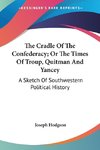 The Cradle Of The Confederacy; Or The Times Of Troup, Quitman And Yancey