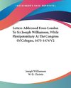 Letters Addressed From London To Sir Joseph Williamson, While Plenipotentiary At The Congress Of Cologne, 1673-1674 V2