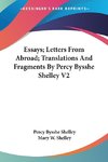 Essays; Letters From Abroad; Translations And Fragments By Percy Bysshe Shelley V2