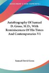 Autobiography Of Samuel D. Gross, M.D., With Reminiscences Of His Times And Contemporaries V1