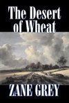 The Desert of Wheat by Zane Grey, Fiction, Westerns