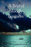 A Brutal Bloody Business