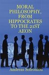 Moral Philosophy, from Hippocrates to the 21st Aeon