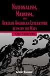 Nationalism, Marxism, and African American Literature Between the Wars