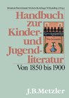 Handbuch zur Kinder- und Jugendliteratur. Von 1850 bis 1900