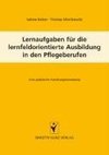 Lernaufgaben für die lernfeldorientierte Ausbildung in den Pflegeberufen