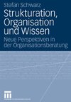 Strukturation, Organisation und Wissen