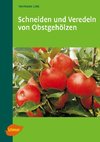 Schneiden und Veredeln von Obstgehölzen