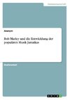 Bob Marley und die Entwicklung der populären Musik Jamaikas