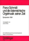 Studien zu Franz Schmidt. Franz Schmidt und die österreichische Orgelmusik seiner Zeit