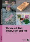 Werken mit Holz, Metall, Stoff und Ton