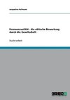 Homosexualität - die ethische Bewertung durch die Gesellschaft