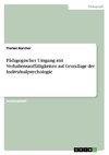 Pädagogischer Umgang mit Verhaltensauffälligkeiten auf Grundlage der Individualpsychologie