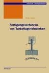 Fertigungsverfahren von Turboflugtriebwerken