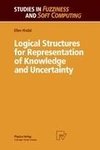 Logical Structures for Representation of Knowledge and Uncertainty