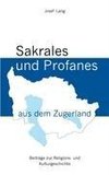 Sakrales und Profanes aus dem Zugerland