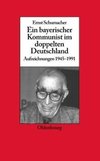 Ein bayerischer Kommunist im doppelten Deutschland