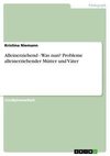 Alleinerziehend - Was nun? Probleme alleinerziehender Mütter und Väter