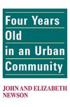 Newson, J: Four Years Old in an Urban Community