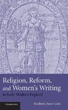 Religion, Reform, and Women's Writing in Early Modern England