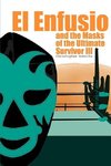 El Enfusio and the Masks of the Ultimate Survivor III