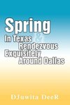 Spring In Texas & Rendezvous Exquisitely Around Dallas