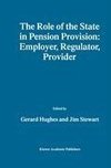 The Role of the State in Pension Provision: Employer, Regulator, Provider