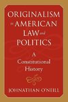 O′neill, J: Originalism in American Law and Politics -