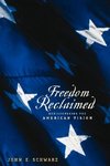 Schwarz, J: Freedom Reclaimed - Rediscovering the American V